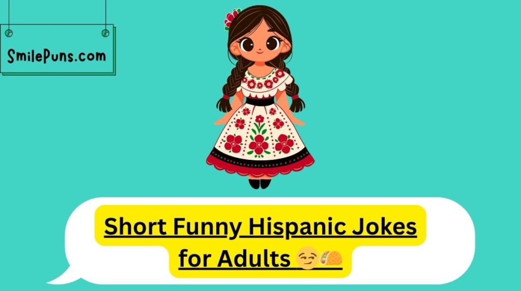 Short Funny Hispanic Jokes for Adults 😏🌮
