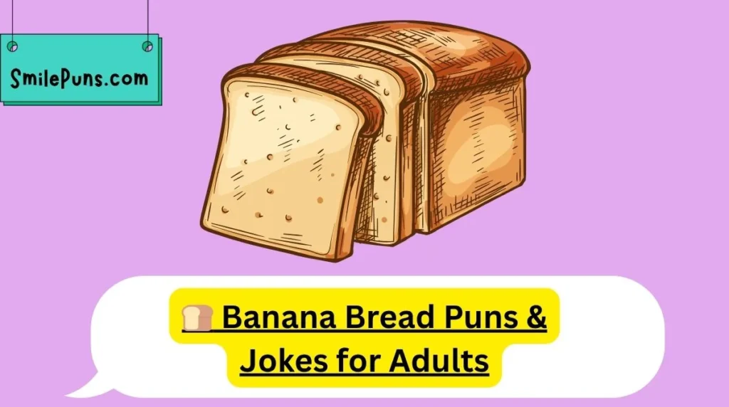 đ Banana Bread Puns & Jokes for Adults