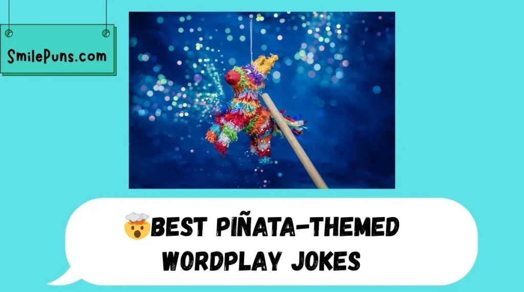 🤯Best Piñata-Themed Wordplay Jokes