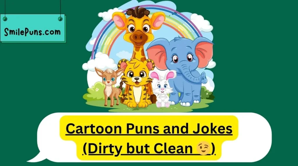 Cartoon Puns and Jokes (Dirty but Clean 😉)
