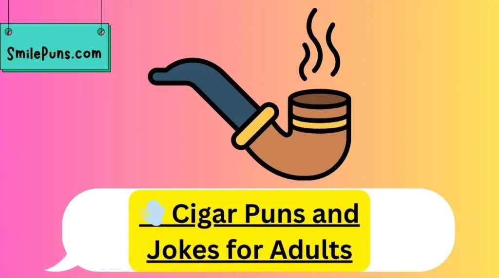 đ¨ Cigar Puns and Jokes for Adults