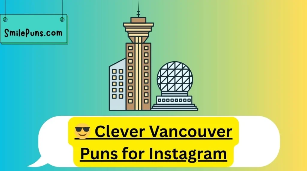😎 Clever Vancouver Puns for Instagram