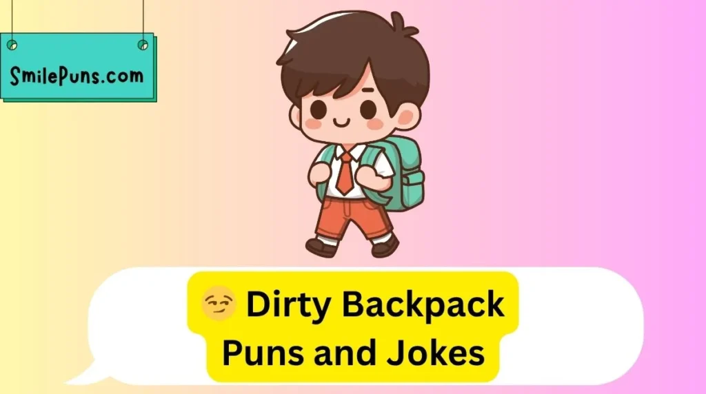 😏 Dirty Backpack Puns and Jokes