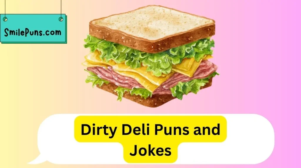 Dirty Deli Puns and Jokes