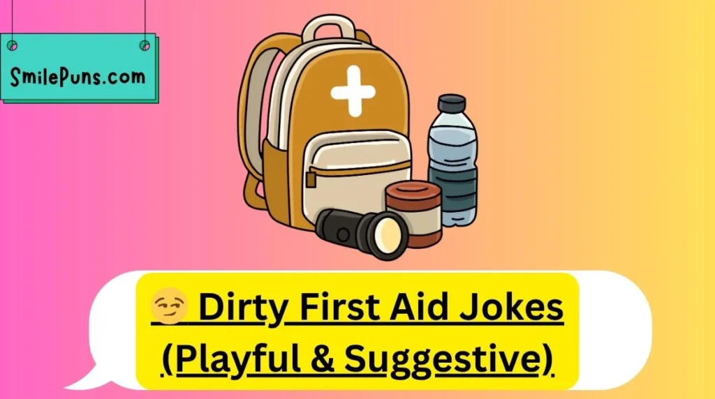 😏 Dirty First Aid Jokes (Playful & Suggestive)