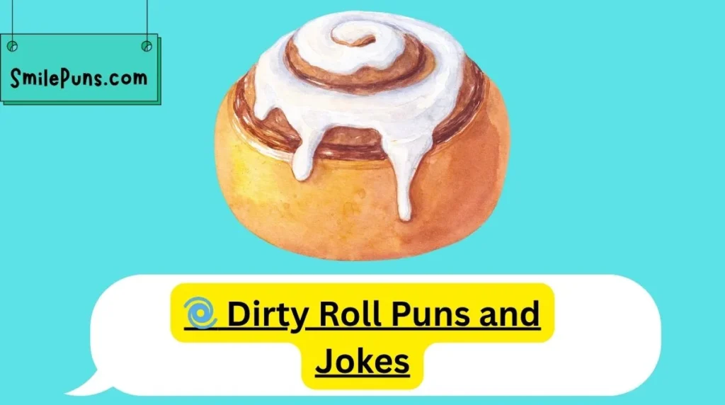 🌀 Dirty Roll Puns and Jokes