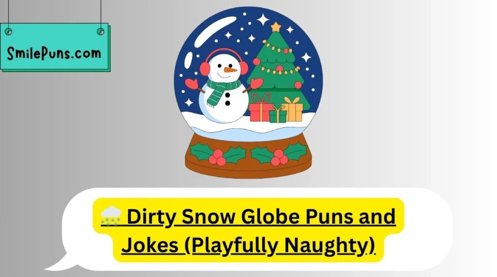 🌨️ Dirty Snow Globe Puns and Jokes (Playfully Naughty)
