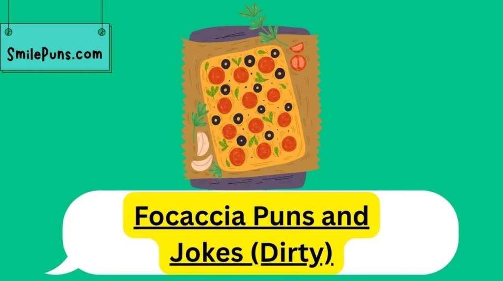 Focaccia Puns and Jokes (Dirty)