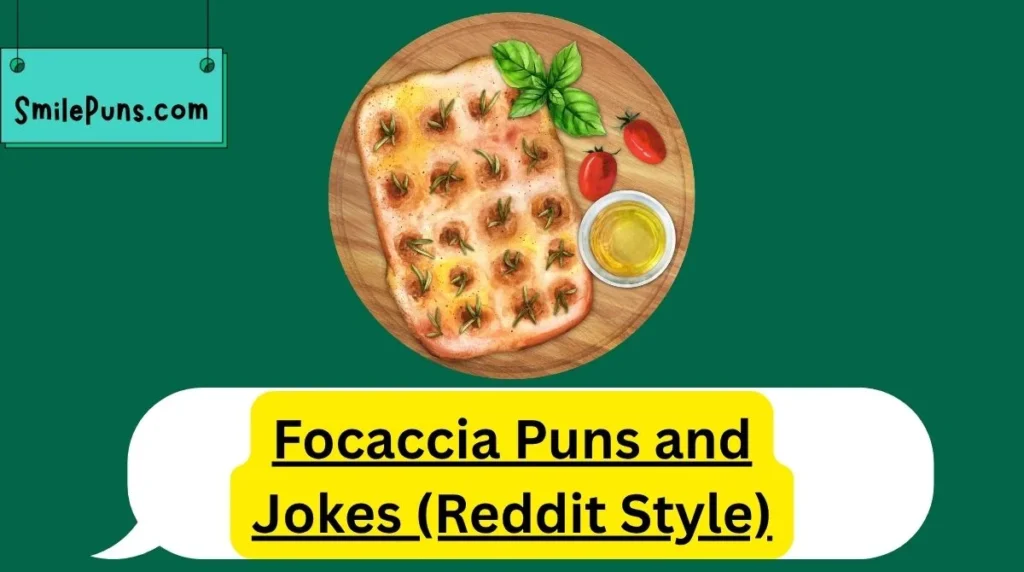 Focaccia Puns and Jokes (Reddit Style)