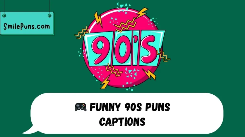 🎮 Funny 90s Puns Captions