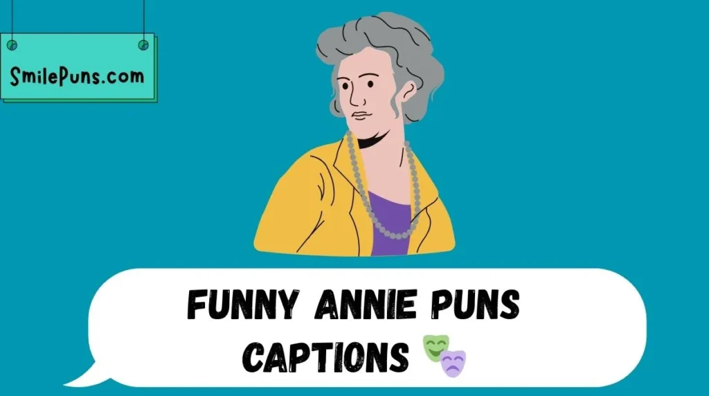 Funny Annie Puns Captions 🎭