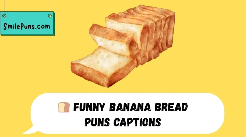 🍞 Funny Banana Bread Puns Captions