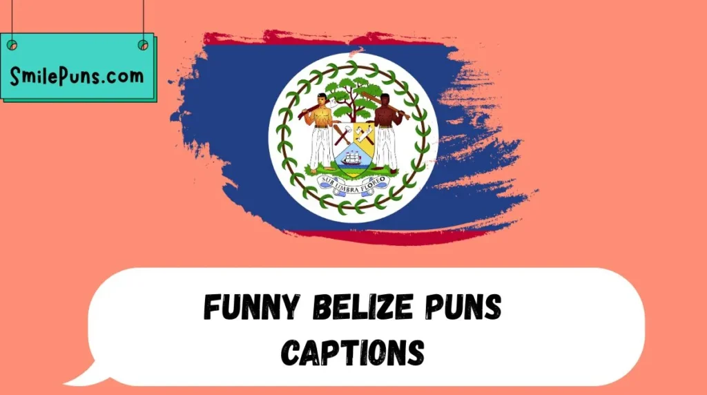 Funny Belize Puns Captions