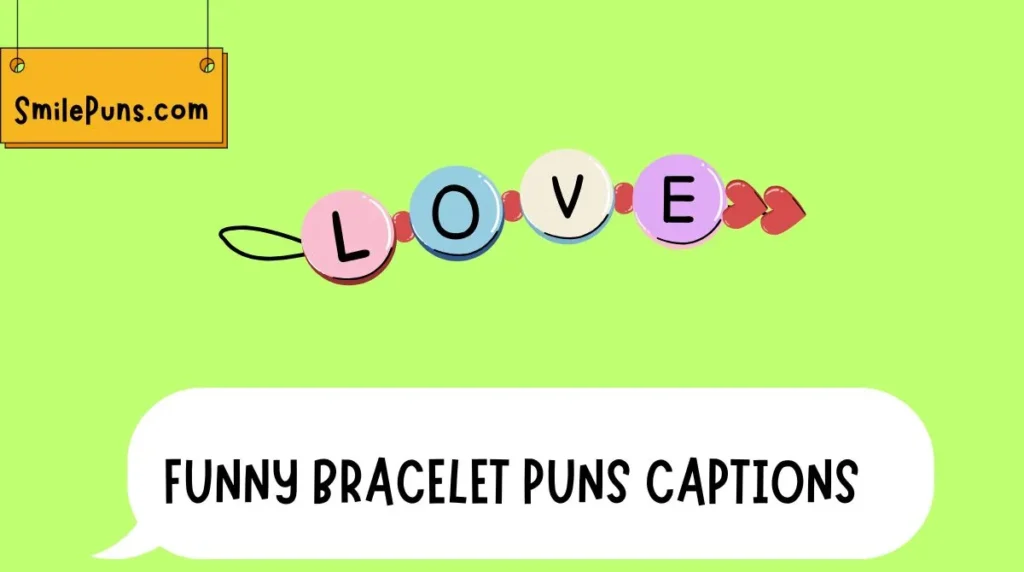 Funny Bracelet Puns Captions