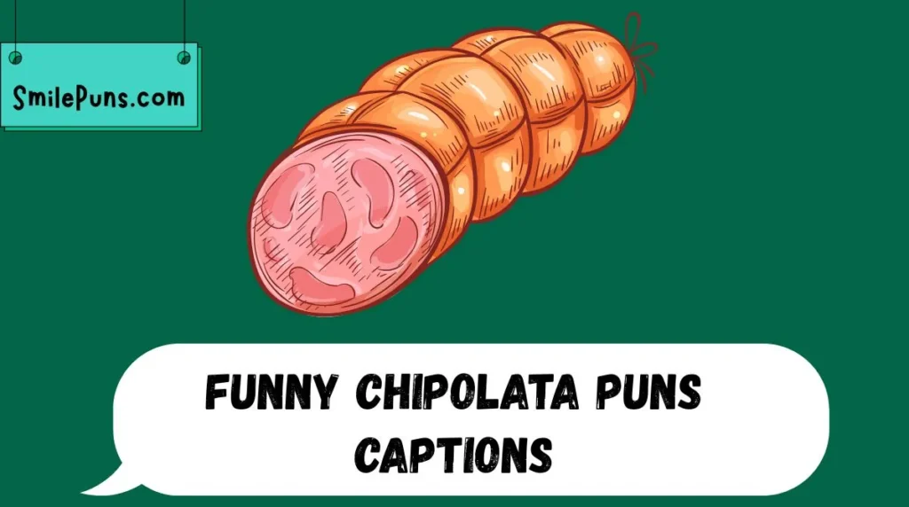 Funny Chipolata Puns Captions