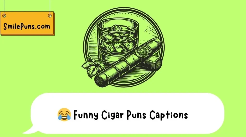 Funny Cigar Puns Captions