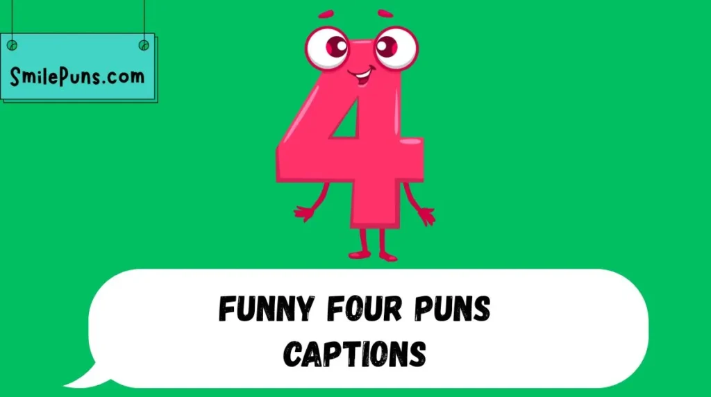 Funny Four Puns Captions