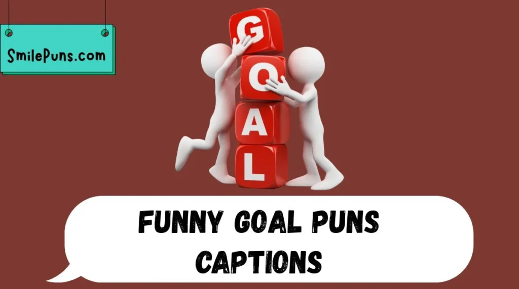 Funny Goal Puns Captions