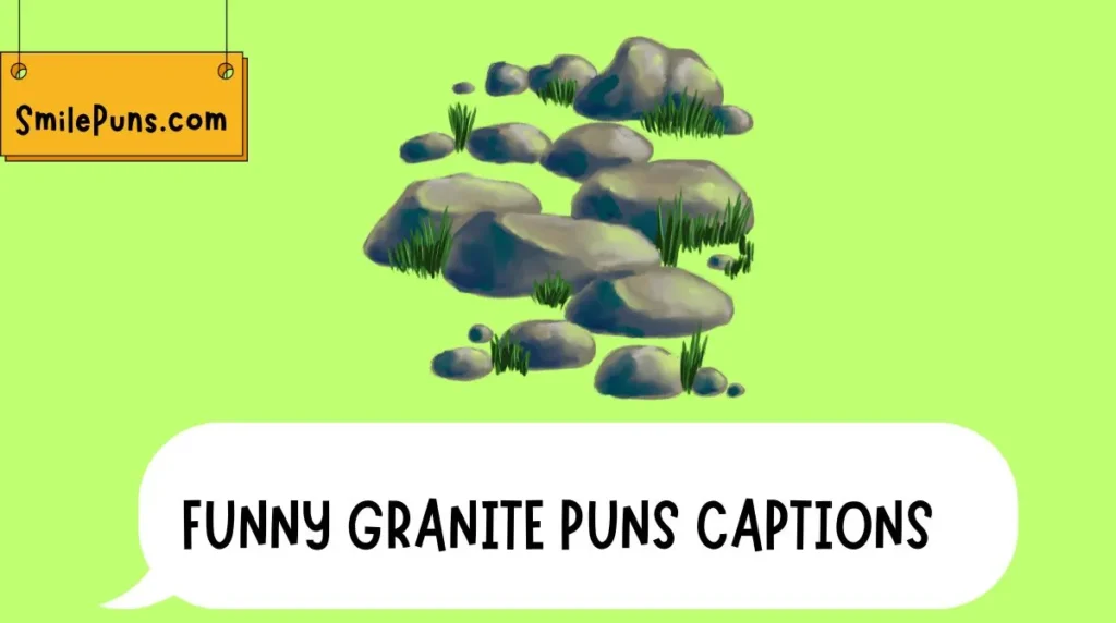 Funny Granite Puns Captions