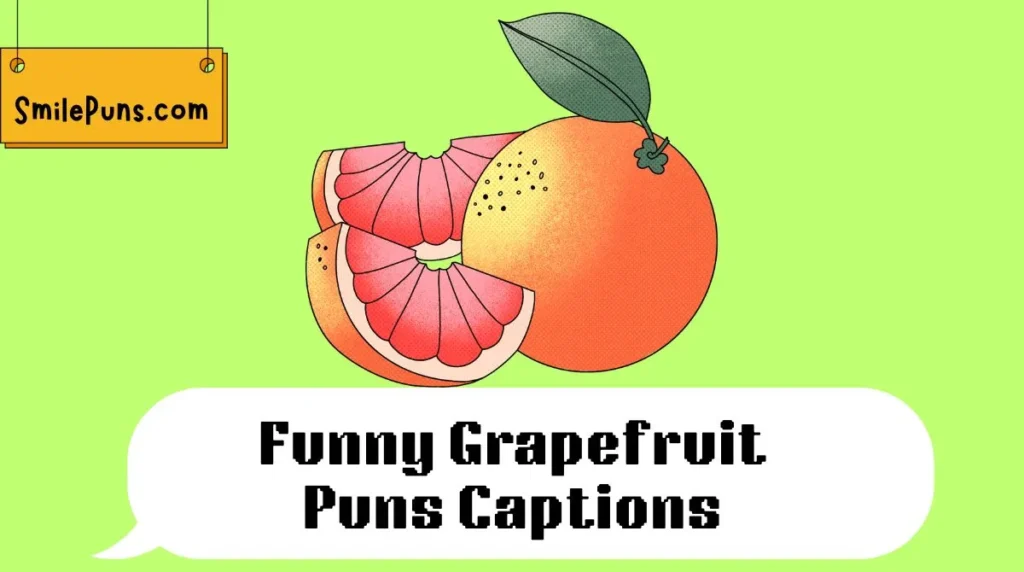Funny Grapefruit Puns Captions