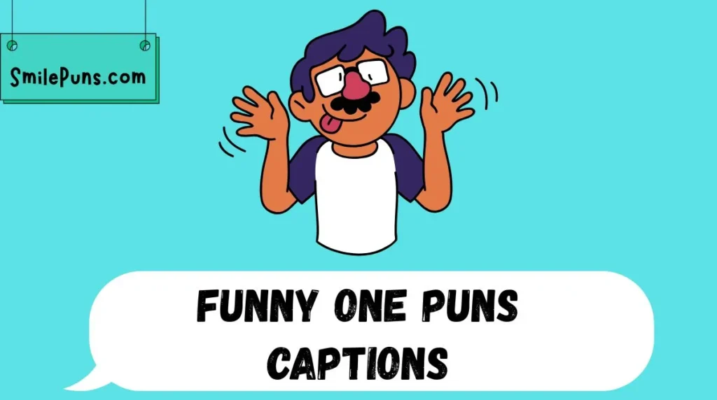 Funny One Puns Captions