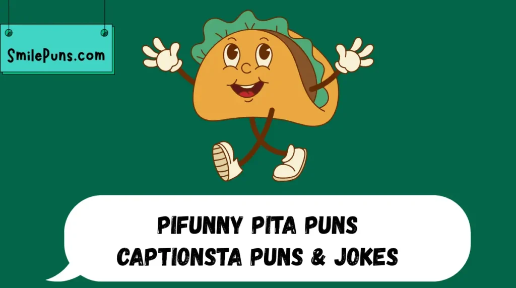Funny Pita Puns Captions