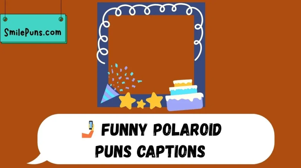🤳 Funny Polaroid Puns Captions