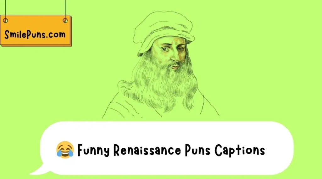 😂 Funny Renaissance Puns Captions