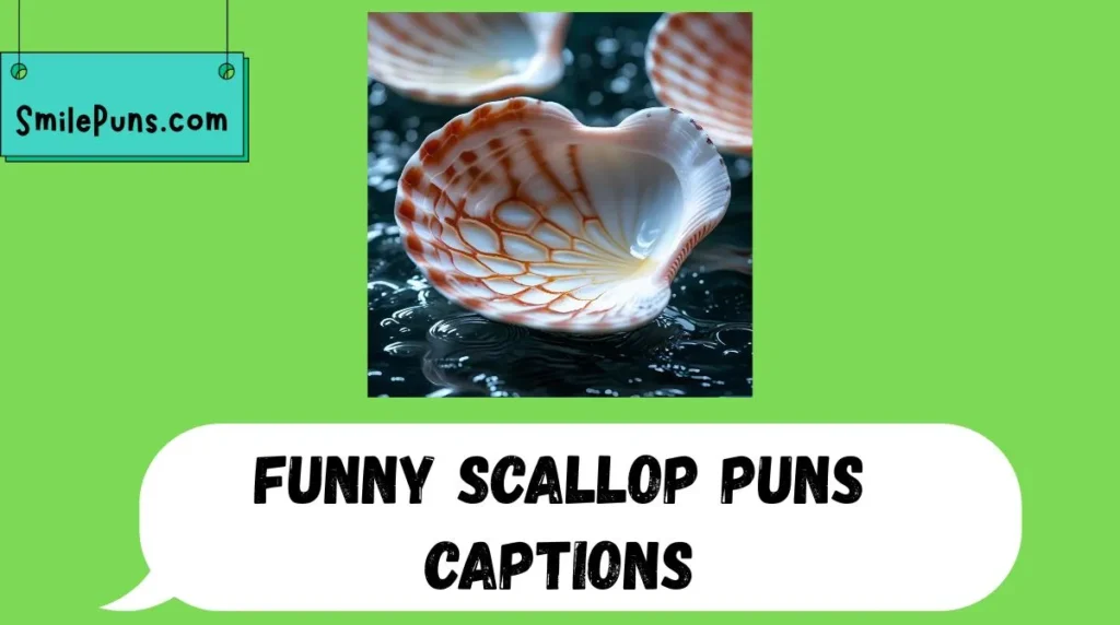 Funny Scallop Puns Captions