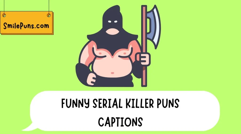 Funny Serial Killer Puns Captions