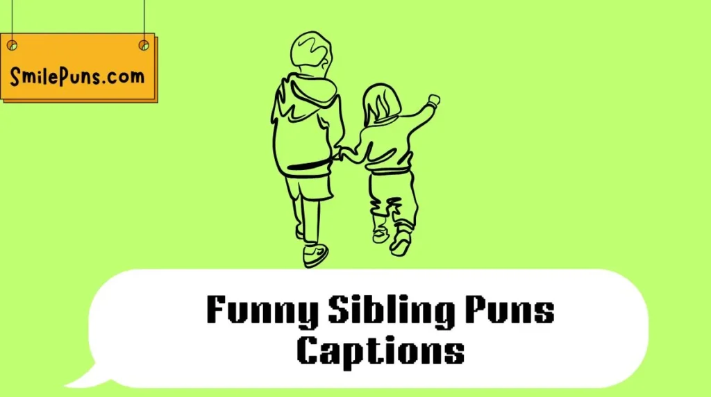 Funny Sibling Puns Captions