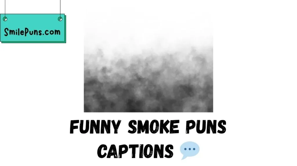 Funny Smoke Puns Captions 💬