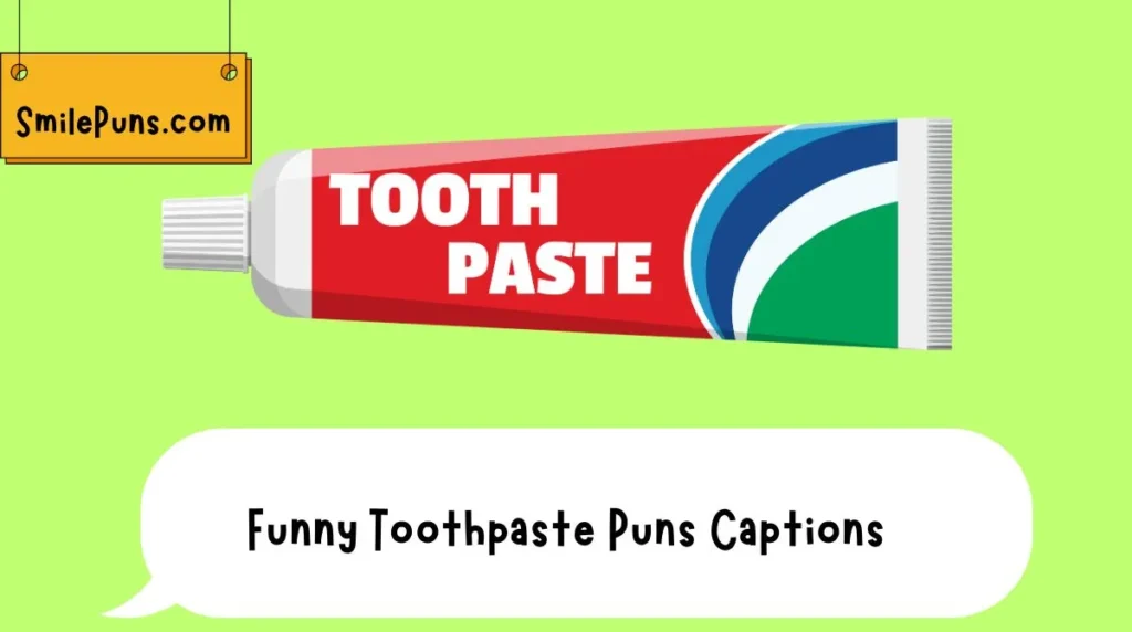 Funny Toothpaste Puns Captions