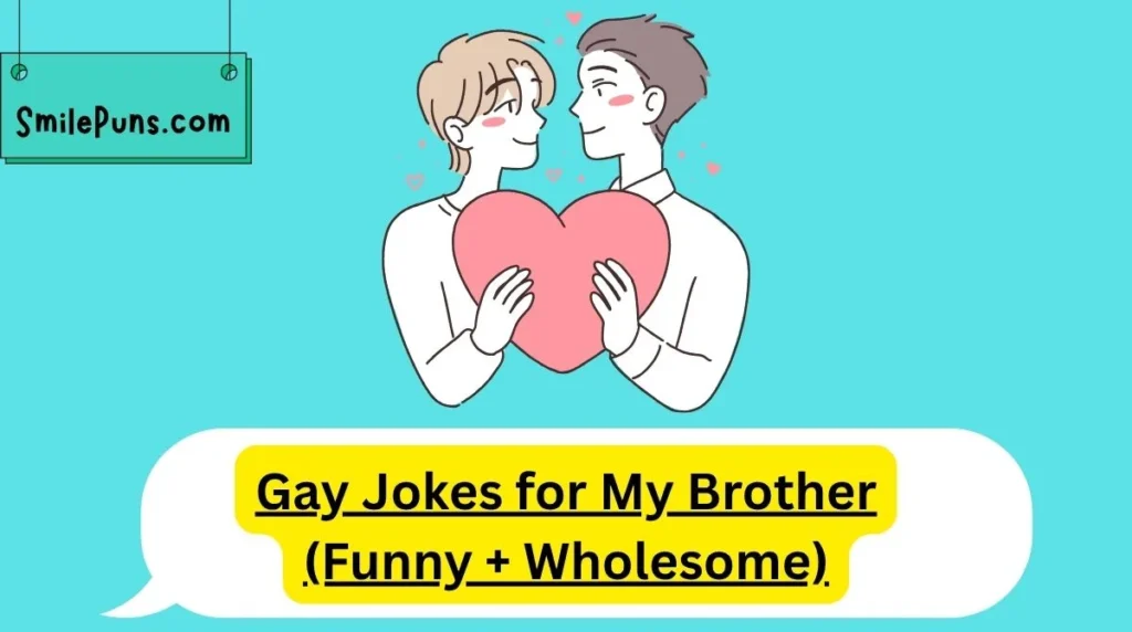 Gay Jokes for My Brother (Funny + Wholesome)