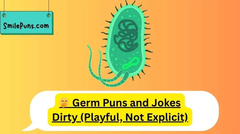 🤭 Germ Puns and Jokes Dirty (Playful, Not Explicit)