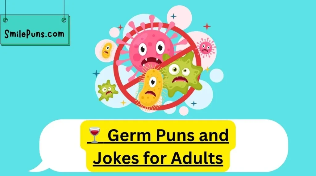 🍷 Germ Puns and Jokes for Adults