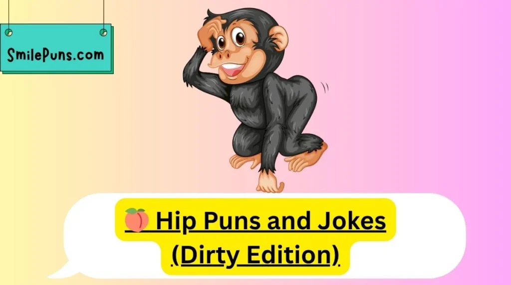 🍑 Hip Puns and Jokes (Dirty Edition)