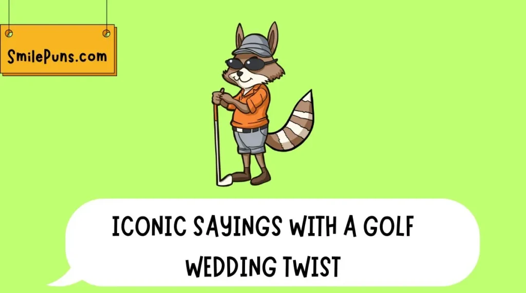 Iconic Sayings with a Golf Wedding Twist