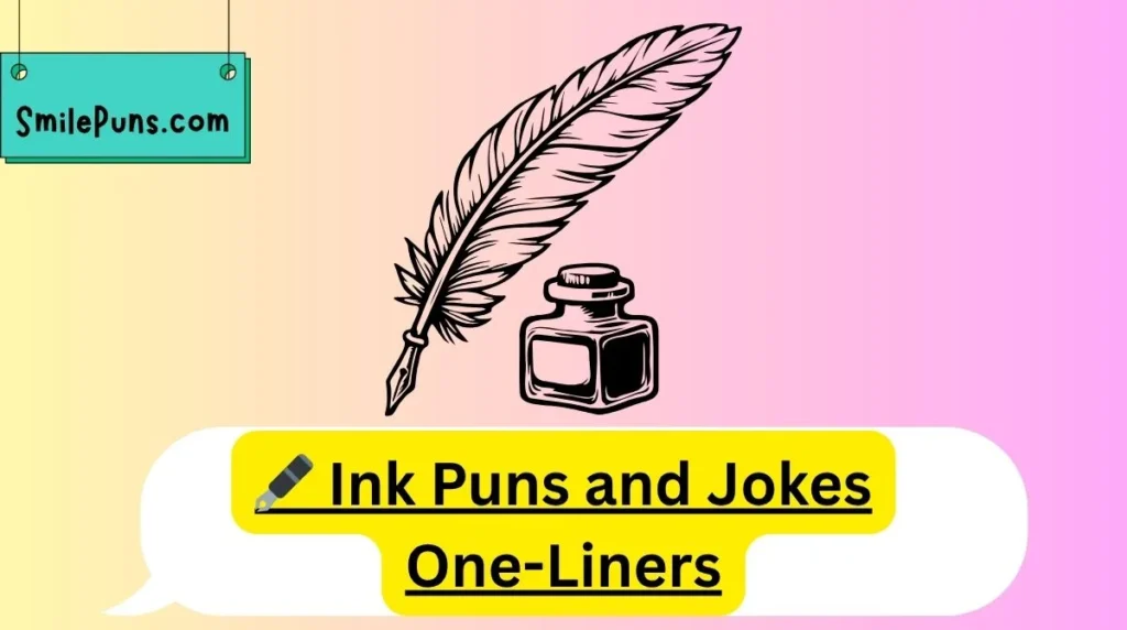 🖋️ Ink Puns and Jokes One-Liners