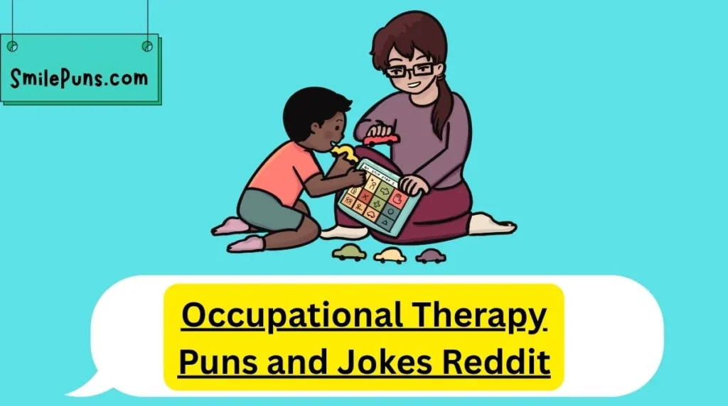 Occupational Therapy Puns and Jokes Reddit