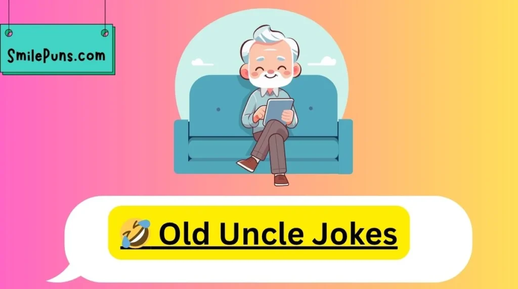 🤣 Old Uncle Jokes