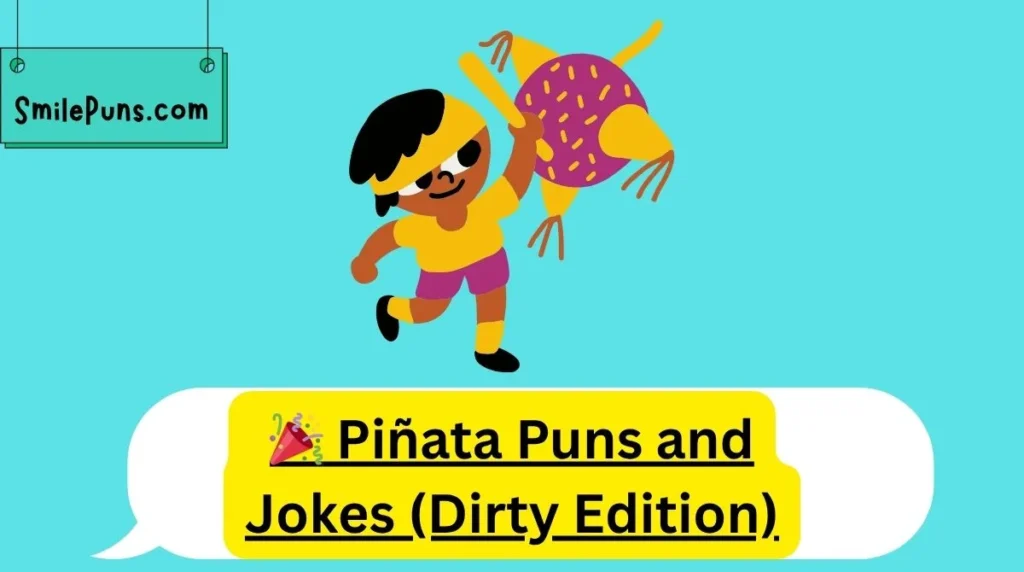 🎉 Piñata Puns and Jokes (Dirty Edition)