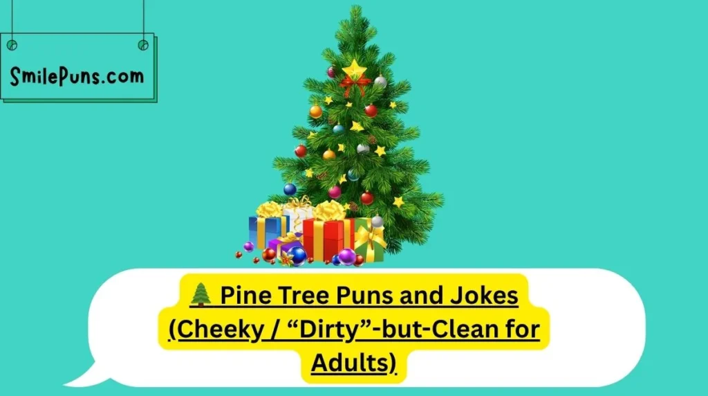 š² Pine Tree Puns and Jokes (Cheeky / āDirtyā-but-Clean for Adults)