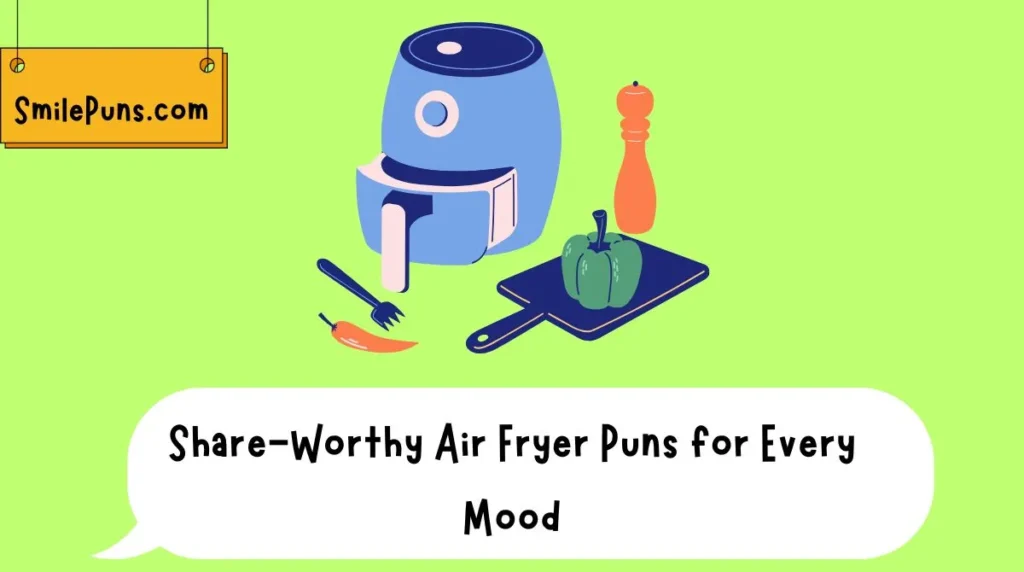 Share-Worthy Air Fryer Puns for Every Mood