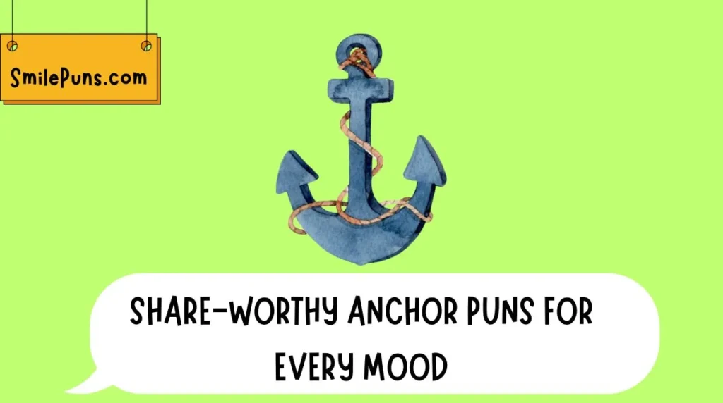Share-Worthy Anchor Puns for Every Mood