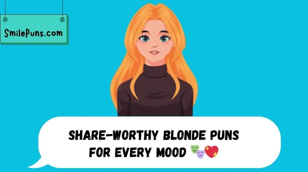 Share-Worthy Blonde Puns for Every Mood 🎭💖