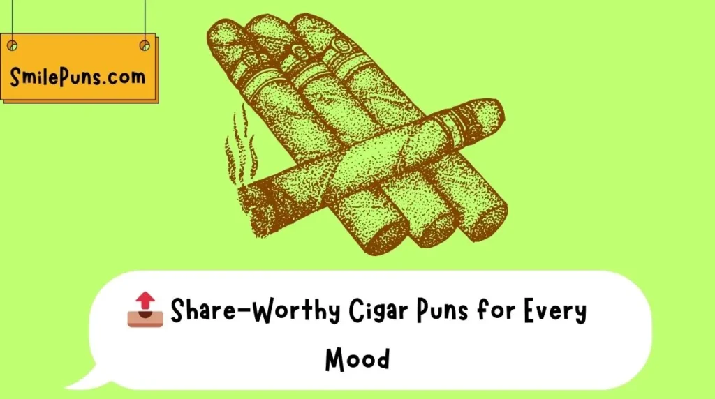 Share-Worthy Cigar Puns for Every Mood