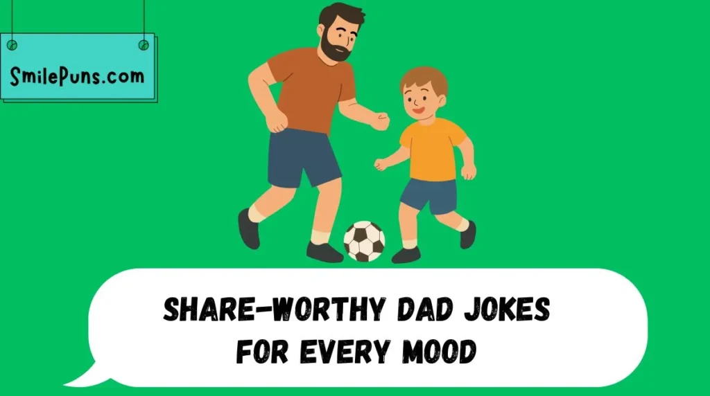Share-Worthy Dad Jokes for Every Mood