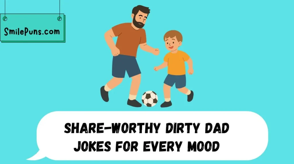 Share-Worthy Dirty Dad Jokes for Every Mood