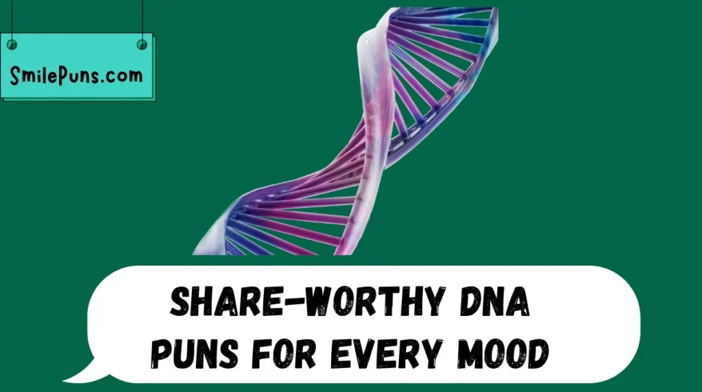 Share-Worthy DNA Puns for Every Mood